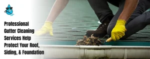 Gutter Cleaning Services Help Protect Your Home